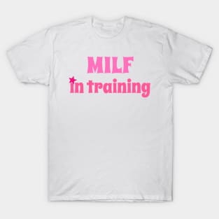 milf in training T-Shirt